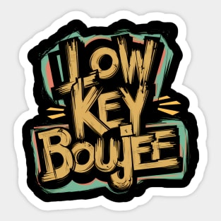 Low key boujee Sticker